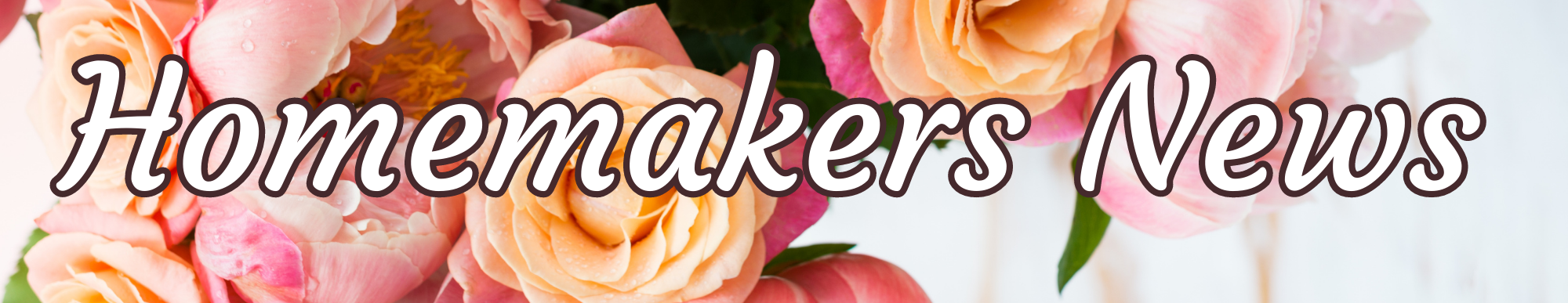 Heading that says Homemaker News on floral background