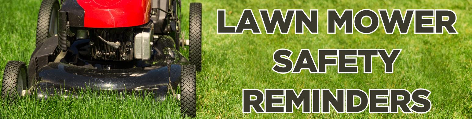 photo of a lawn mower on grass and the heading that says Lawn Mower Safety Reminders