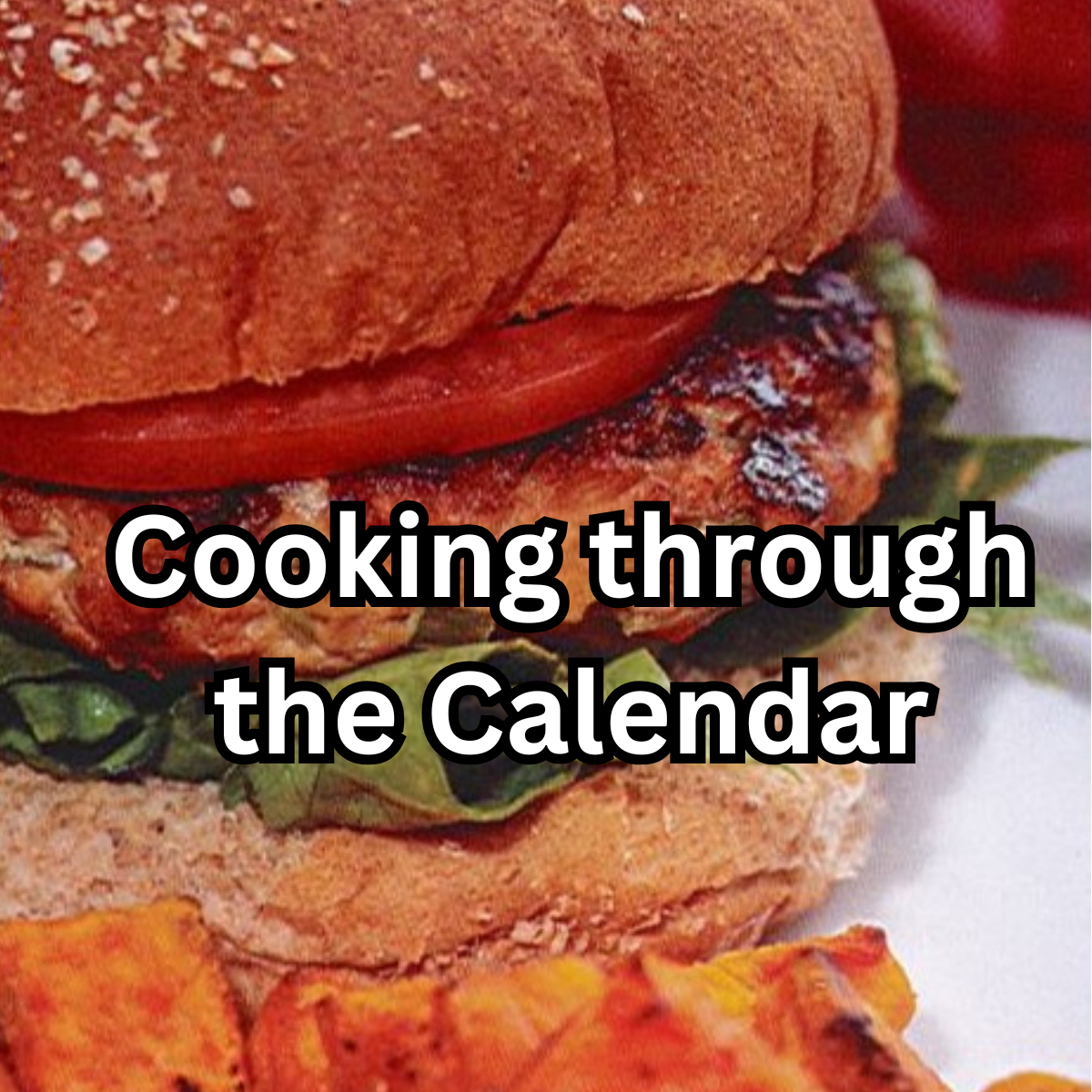 Chicken Burger in background - Cooking through the Calendar written on top