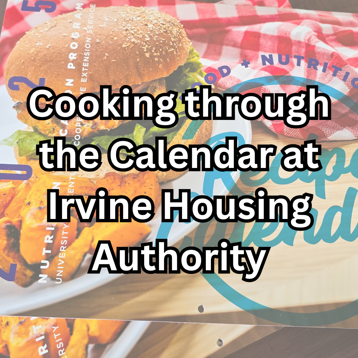 image of the food and nutrition calendar with the text Cooking through the calendar at Irvine Housing Authority