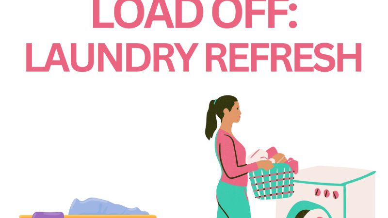 Cartoon of woman packing laundry basket to a washer. Flyer says Take a Load Off: Laundry Refresh